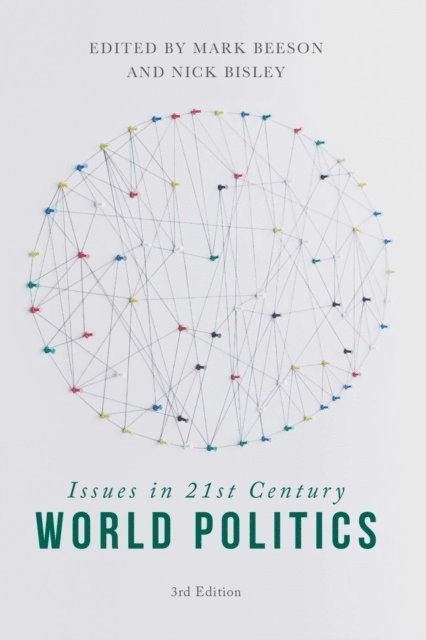 Issues in 21st Century World Politics; Mark. Beeson, Nick. Bisley, SpringerLink (Online service); 2017