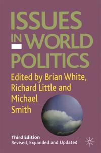 Issues in world politics; Brian White, Richard Little, Michael E Smith, Michael Smith; 2005