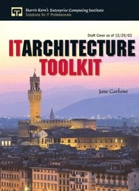 IT architecture toolkit; Jane Carbone; 2004