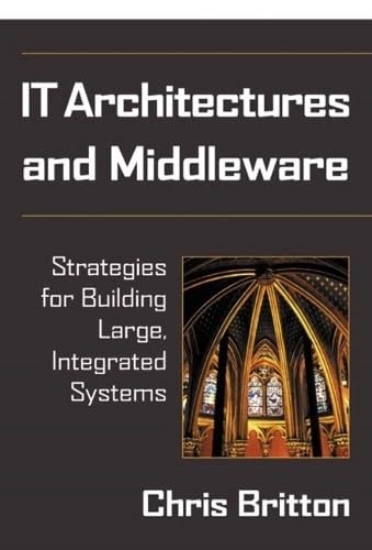 IT architectures and middleware : strategies for building large, integrated systems; Chris Britton; 2001