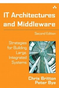 IT architectures and middleware : strategies for building large, integrated systems; Chris Britton; 2004