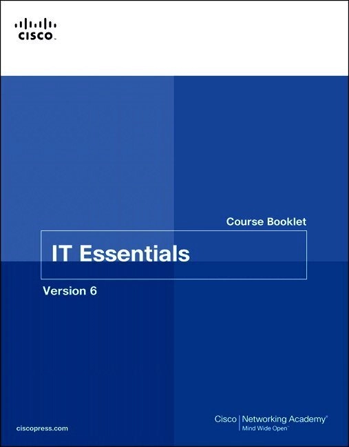 IT Essentials Course Booklet, Version 6; Cisco Networking Academy; 2016