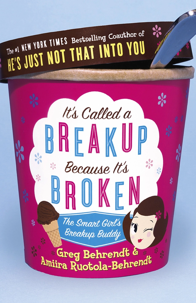 It's Called a Breakup Because It's Broken; Greg Behrendt, Amiira Ruotola-Behrendt; 2006