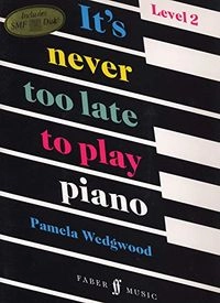It's Never Too Late to Play Piano: Level 2Faber Edition: It's Never Too Late SeriesIt's Never Too Late; Pamela Wedgwood