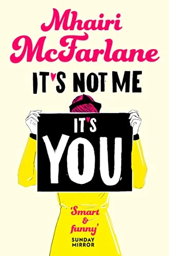 It's not me, it's you; Mhairi McFarlane; 2015
