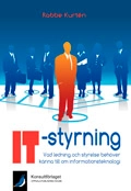 IT-styrning : vad ledning och styrelse behöver känna till om informationsteknologi; Rabbe Kurtén; 2009