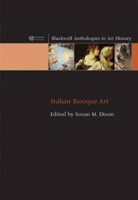 Italian Baroque Art; Editor:Susan M. Dixon; 2008