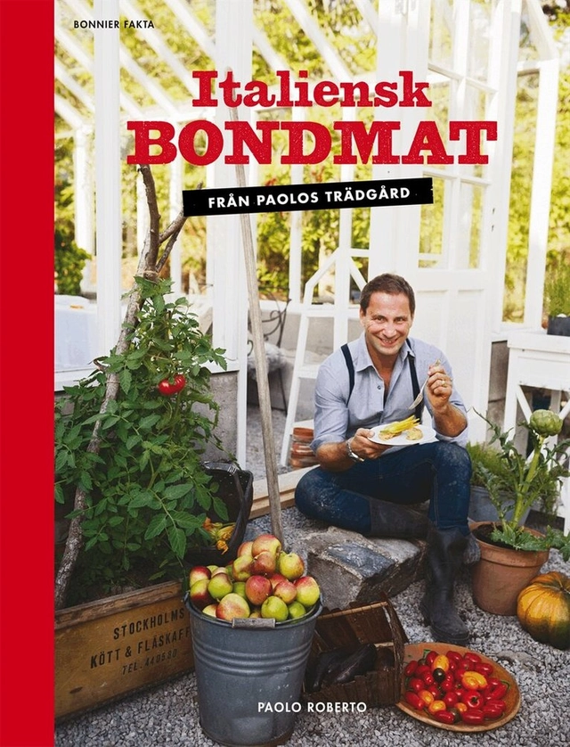 Italiensk bondmat : från Paolos trädgård; Paolo Roberto; 2012