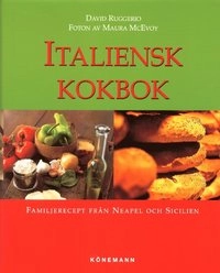 Italiensk kokbok Familjerecept från Neapel och Sicilien; David Ruggerio; 2001