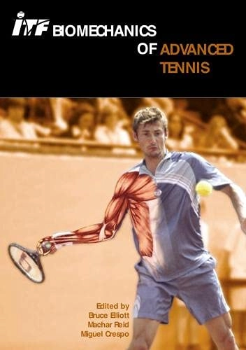 Itf Biomechanics of Advanced Tennis; Bruge Elliott, Miguel Crespo, Machar Reid; 2003