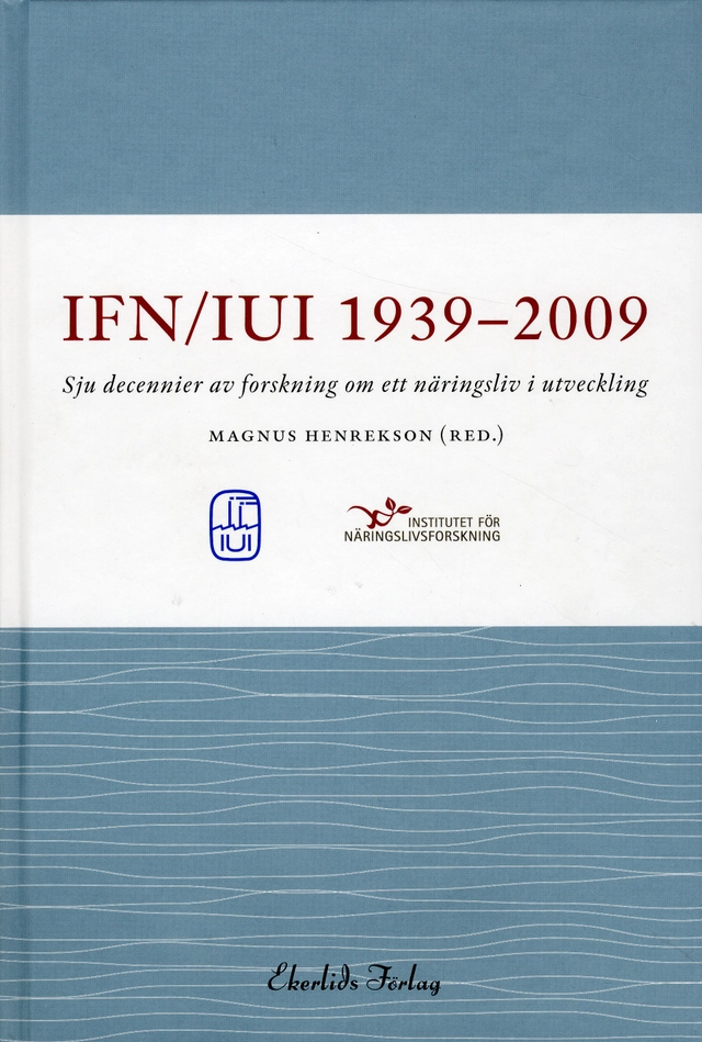 IUI/IFN 1939-2009 : sju decennier av forskning om ett näringsliv i utveckling; Institutet för näringslivsforskning, Industriens utredningsinstitut
(tidigare namn), Industriens utredningsinstitut, Industriens utredningsinstitut
(tidigare namn), Industriens utredningsinstitut; 2009