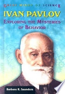 Ivan Pavlov - Exploring the Mysteries of Behavior; Barbara R. Saunders; 2006