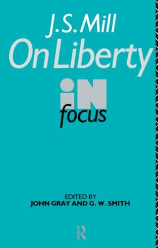 J. S. Mill "On liberty" in focus; John Stuart Mill, G. W. Smith, John Gray; 1991