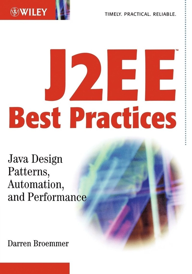 J2EETM Best Practices: JavaTM Design Patterns, Automation, and Performance; Darren Broemmer; 2002
