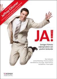 JA! 2010 : sveriges främsta säljinspiratörer och Jeffrey Gitomer om positivt tänkande; Max Söderpalm, Jeffrey Gitomer, Annika R. Malmberg, Thomas Lundqvist, Pelle Mårtenson, Per Lange, Tomas Lydahl, Anders Karlsson, Ola Wallström; 2010