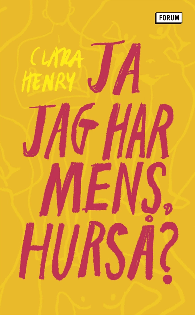Ja jag har mens, hurså?; Clara Henry; 2021