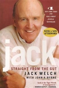 Jack Straight from the gut; Jack Welch; 2001