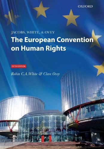 Jacobs, White and Ovey, the European convention on human rights; Robin C. A. White; 2010