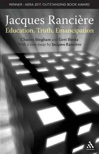 Jacques Rancière : education, truth, emancipation; Charles W. Bingham; 2010
