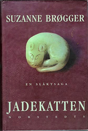 Jadekatten : en släktsaga; Suzanne Brøgger; 1998