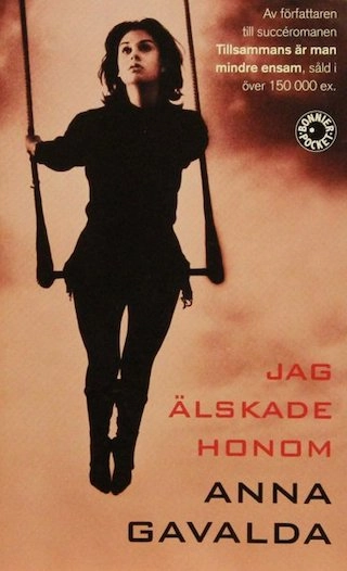 Jag älskade honom; Anna Gavalda; 2002