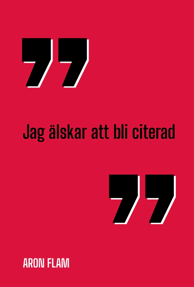 Jag älskar att bli citerad; Aron Flam; 2021