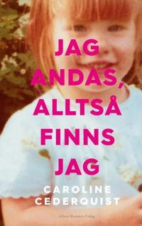 Jag andas, alltså finns jag; Caroline Cederquist; 2019