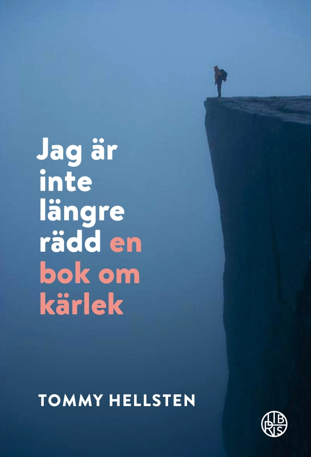 Jag är inte längre rädd : en bok om kärlek; Tommy Hellsten; 2020