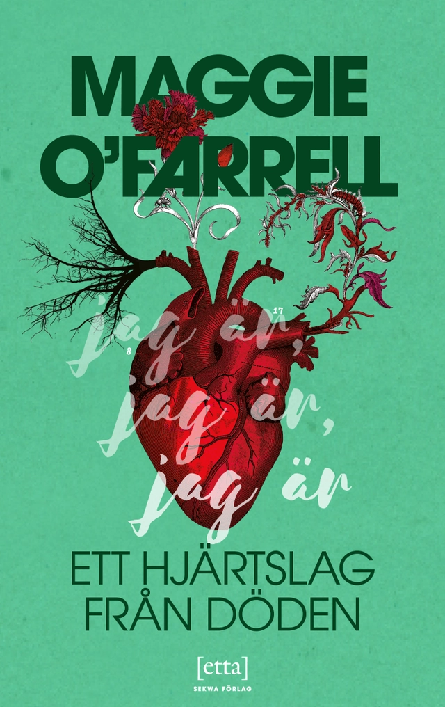 Jag är, jag är, jag är : ett hjärtslag från döden; Maggie O'Farrell; 2018