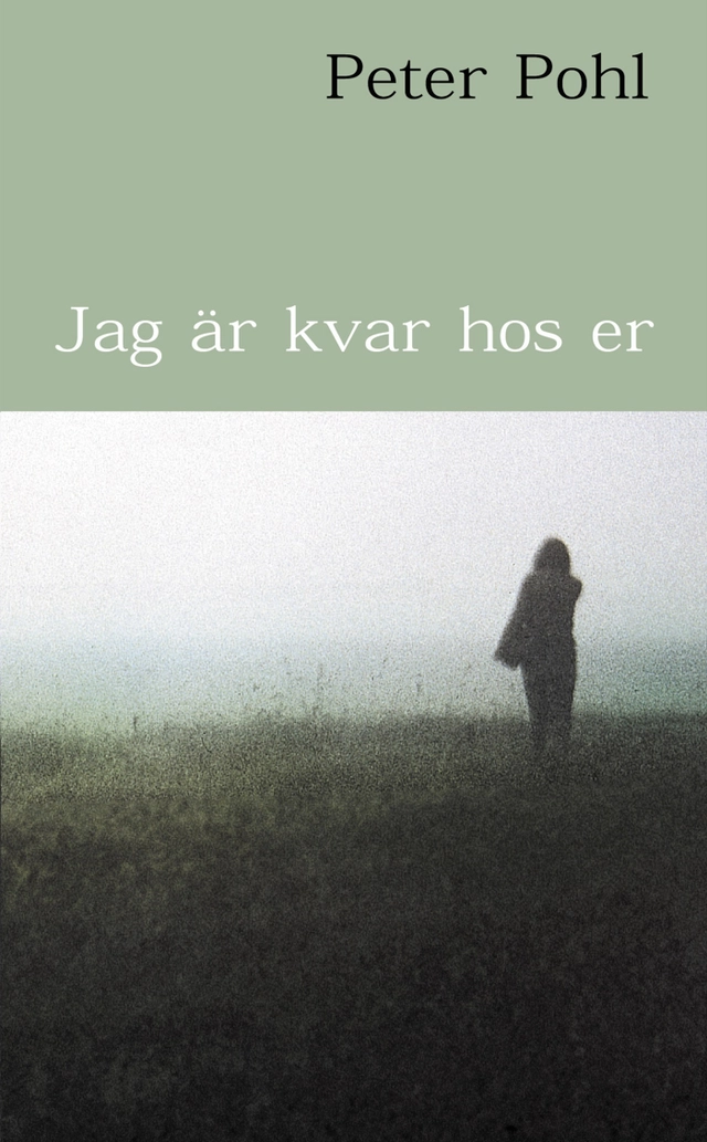 Jag är kvar hos er; Peter Pohl; 2001