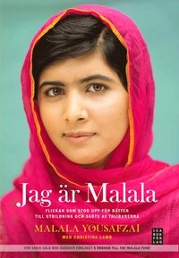 Jag är Malala : flickan som stod upp för rätten till utbildning och sköts av talibanerna; Malala Yousafzai, Christina Lamb; 2013