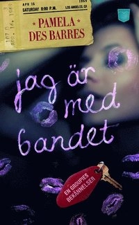 Jag är med bandet : en groupies bekännelser; Pamela des Barres; 2010