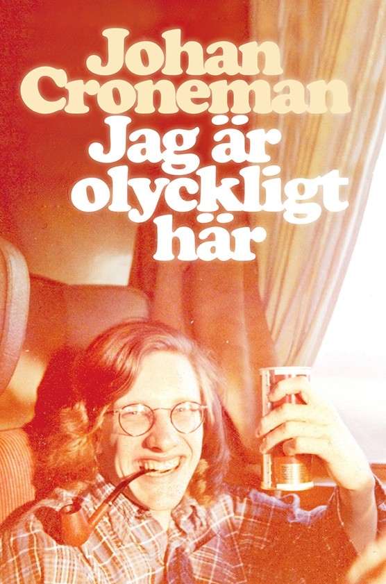 Jag är olyckligt här; Johan Croneman; 2021