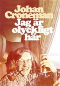 Jag är olyckligt här; Johan Croneman; 2020