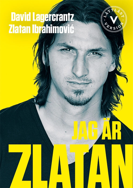 Jag är Zlatan (lättläst); David Lagercrantz, Zlatan Ibrahimovic; 2021