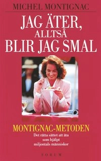 Jag äter, alltså blir jag smal; Michel Montignac; 1999