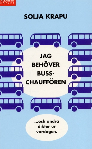 Jag behöver busschauffören; Solja Krapu; 2003