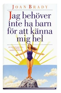 Jag behöver inte ha barn för att känna mig hel; Joan Brady; 1999