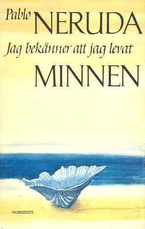 Jag bekänner att jag levat : minnen; Pablo Neruda; 1975