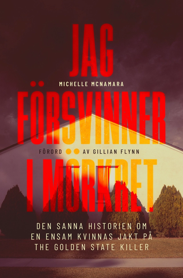 Jag försvinner i mörkret; Michelle McNamara; 2019
