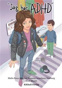 Jag har ADHD; Malin Roca Ahlgren, Susanne Israelsson Stenberg; 2015