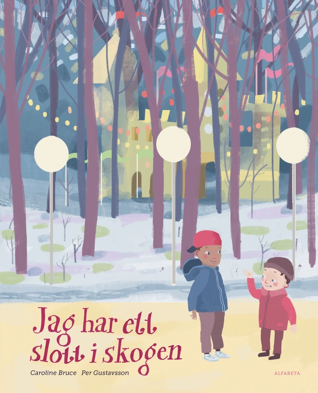 Jag har ett slott i skogen; Caroline Bruce, Per Gustavsson; 2019