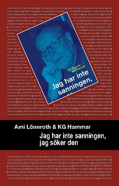 Jag har inte sanningen, jag söker den; Ami Lönnroth, K. G. Hammar; 2010