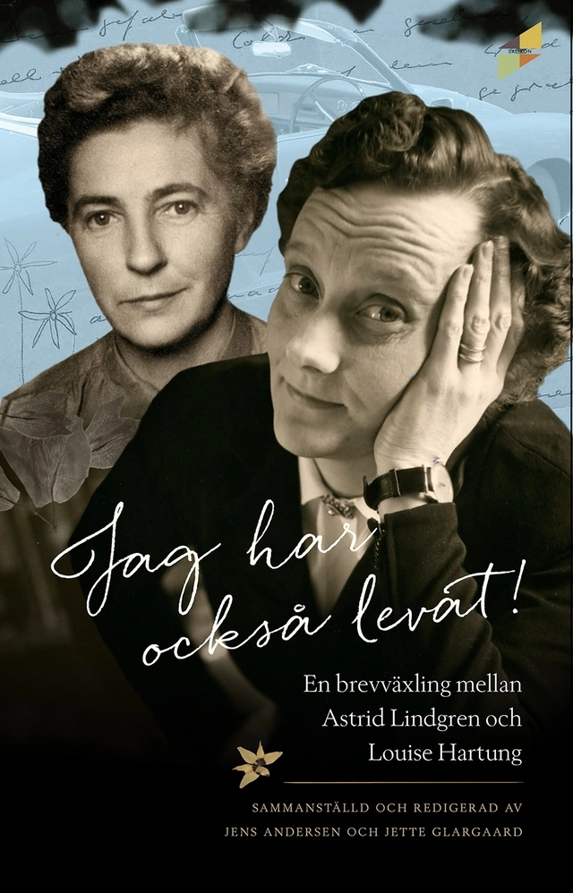 Jag har också levat! : en brevväxling mellan Astrid Lindgren och Louise Hartung; Astrid Lindgren, Louise Hartung; 2016