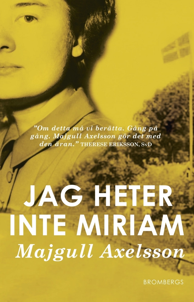 Jag heter inte Miriam; Majgull Axelsson; 2015