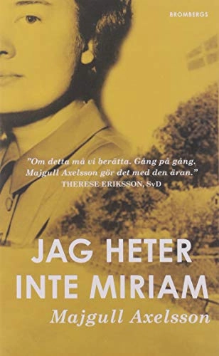 Jag heter inte Miriam; Majgull Axelsson; 2015