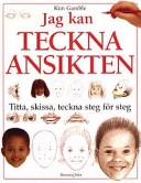Jag kan teckna ansikten : [titta, skissa, teckna steg för steg]; Kim Gamble; 1999