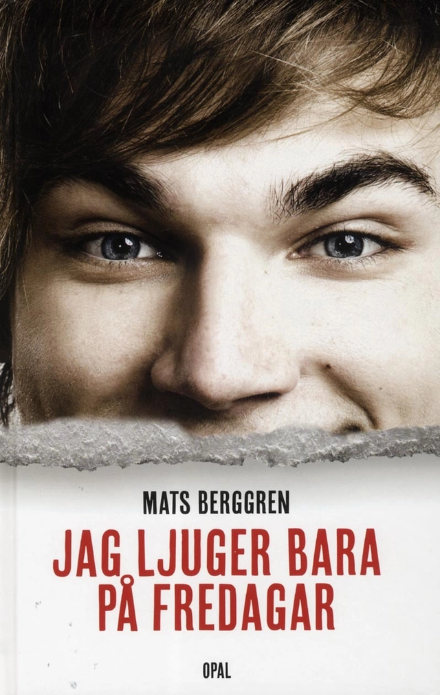 Jag ljuger bara på fredagar; Mats Berggren; 2013