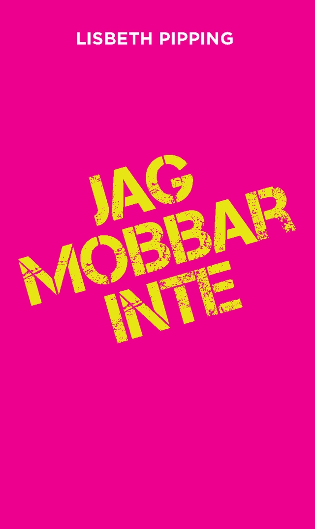 Jag mobbar inte; Lisbeth Pipping; 2016