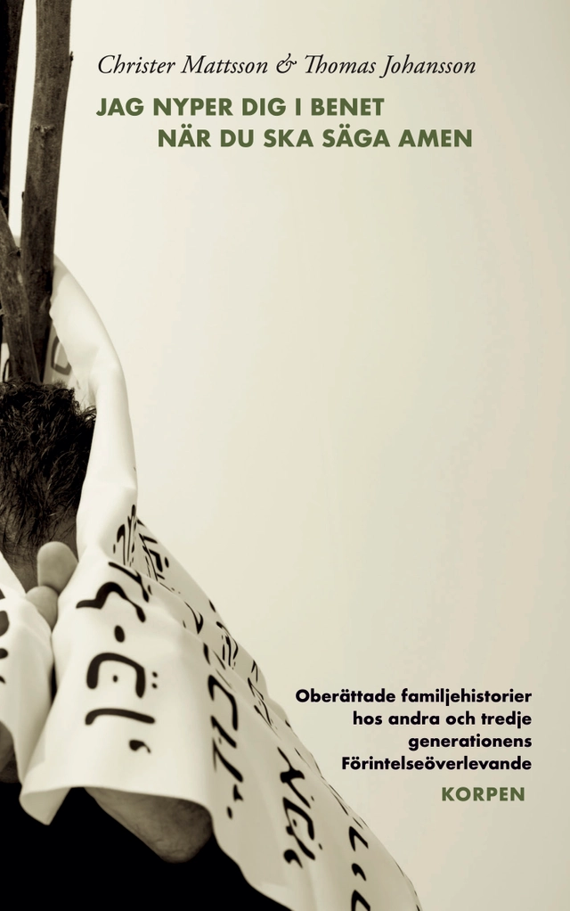 Jag nyper dig i benet när du ska säga amen : oberättade familjehistorier hos andra och tredje generationens Förintelseöverlevande; Thomas Johansson, Christer Mattsson; 2025